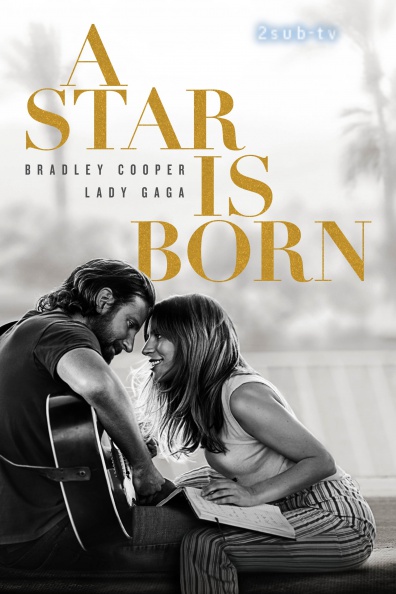 A Star Is Born / Звезда родилась (2018)