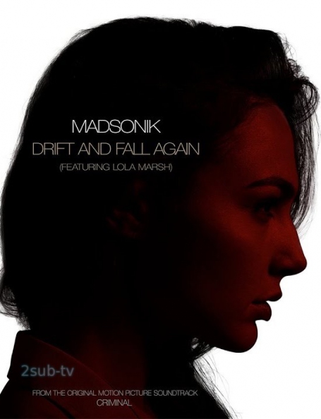(Madsonik). Drift and Fall Again. (ft. Lola Marsh) Music by: Keith Power & Brian Tyler. Soundtrack from movie Criminal (2016).