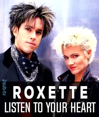 Roxette - Listen To Your Heart (1988)