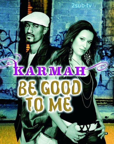 KARMAH - Just Be Good To Me (2006)