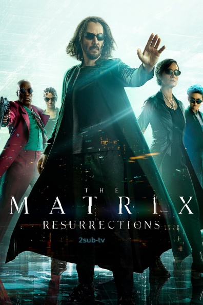 The Matrix Resurrections / Матрица: Воскрешение (2021)
