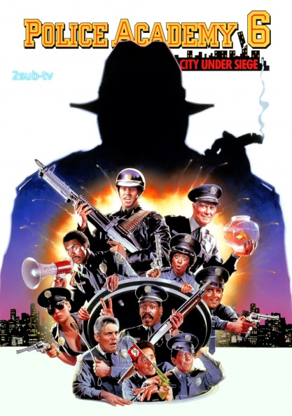 Police Academy 6: City Under Siege / Полицейская академия 6: Город в осаде (1989)