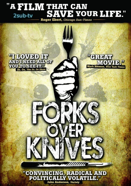 Forks Over Knives / Вилки вместо ножей (скальпелей) (2011)